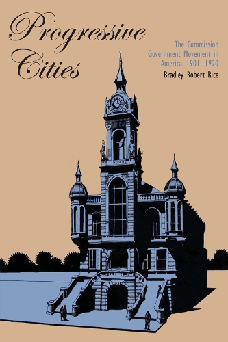 Паперова книга «Progressive Cities: The Commission Government Movement in America, 1901–1920», автор Бредлі Роберт Райс - фото №1