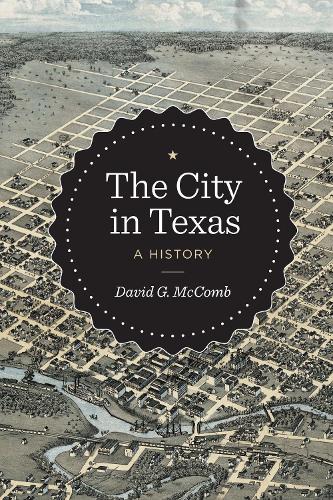Бумажная книга «The City in Texas: A History», автор Дэвид Г. Маккомб - фото №1