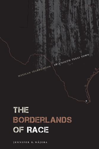 Бумажная книга «The Borderlands of Race: Mexican Segregation in a South Texas Town», автор Дженнифер Р. Нахера - фото №1