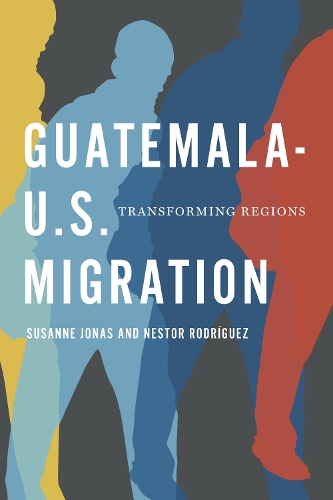 Бумажная книга «Guatemala-U.S. Migration: Transforming Regions», авторов Нестор Родригес, Сюзанна Йонас - фото №1