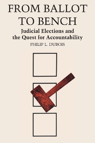 Бумажная книга «From Ballot to Bench: Judicial Elections and the Quest for Accountability», автор Филип Л. Дюбуа - фото №1