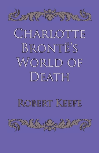 Бумажная книга «Charlotte Brontë's World of Death», автор Роберт Киф - фото №1