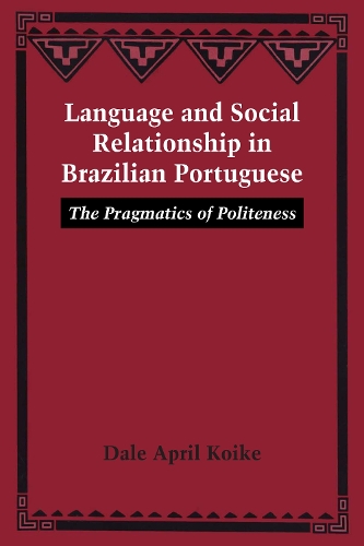 Бумажная книга «Language and Social Relationship in Brazilian Portuguese: The Pragmatics of Politeness», автор Дейл Эйприл Койке - фото №1