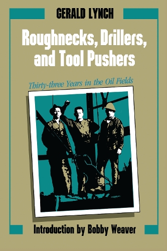 Бумажная книга «Roughnecks, Drillers, and Tool Pushers: Thirty-three Years in the Oil Fields», автор Джеральд Линч - фото №1