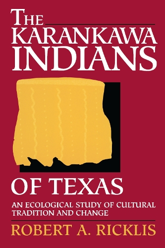 Бумажная книга «The Karankawa Indians of Texas: An Ecological Study of Cultural Tradition and Change», автор Роберт А. Риклис - фото №1