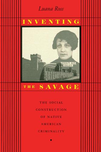 Паперова книга «Inventing the Savage: The Social Construction of Native American Criminality», автор Луана Росс - фото №1