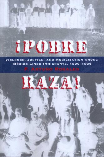 Бумажная книга «Pobre Raza!: Violence, Justice, and Mobilization among México Lindo Immigrants, 1900-1936», автор Ф. Артуро Розалес - фото №1