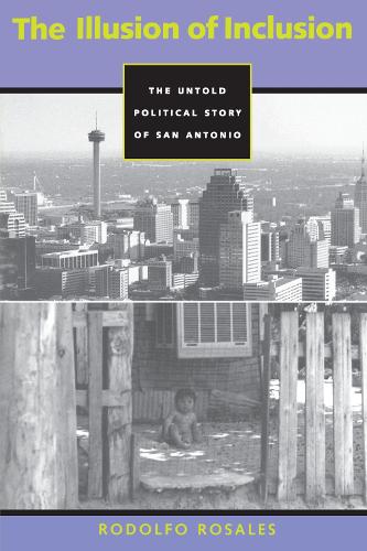 Бумажная книга «The Illusion of Inclusion: The Untold Political Story of San Antonio», автор Родольфо Росалес - фото №1