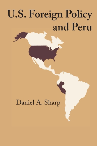 Бумажная книга «U.S. Foreign Policy and Peru», автор Дэниел А. Шарп - фото №1