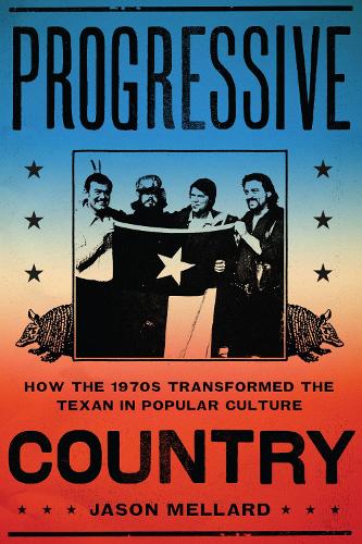 Бумажная книга «Progressive Country: How the 1970s Transformed the Texan in Popular Culture», автор Джейсон Меллард - фото №1