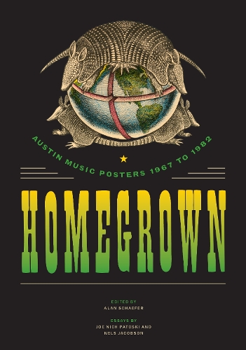 Бумажная книга «Homegrown: Austin Music Posters 1967 to 1982», авторов Джо Ник Патоски, Нельс Джейкобсон - фото №1
