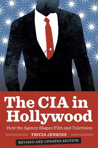 Бумажная книга «The CIA in Hollywood: How the Agency Shapes Film and Television», автор Триша Дженкинс - фото №1