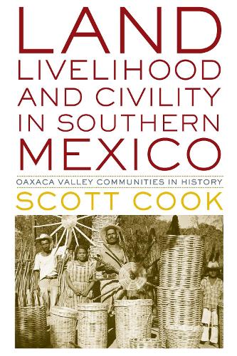 Бумажная книга «Land, Livelihood, and Civility in Southern Mexico: Oaxaca Valley Communities in History», автор Скотт Кук - фото №1