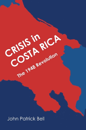 Бумажная книга «Crisis in Costa Rica: The 1948 Revolution», автор Джон Патрик Белл - фото №1