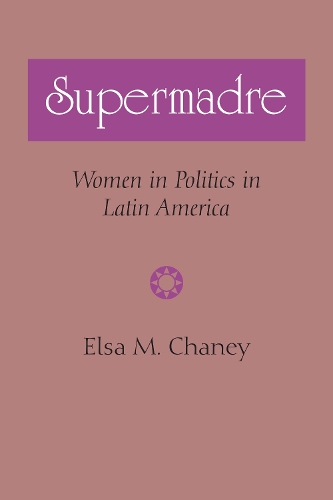 Бумажная книга «Supermadre: Women in Politics in Latin America», автор Эльза М. Чейни - фото №1
