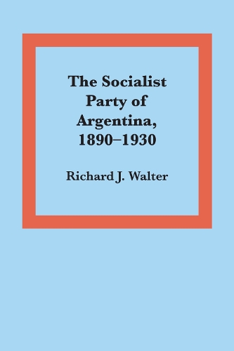 Бумажная книга «The Socialist Party of Argentina, 1890–1930», автор Ричард Дж. Уолтер - фото №1
