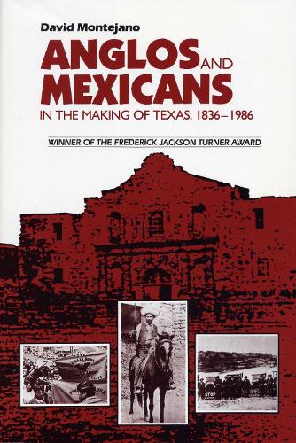 Паперова книга «Anglos and Mexicans in the Making of Texas, 1836-1986», автор Девід Монтехано - фото №1