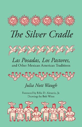 Паперова книга «The Silver Cradle: Las Posadas, Los Pastores, and Other Mexican American Traditions», автор Джулія Нотт Во - фото №1