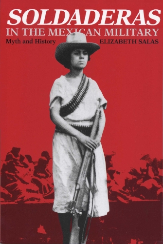 Бумажная книга «Soldaderas in the Mexican Military: Myth and History», автор Элизабет Салас - фото №1