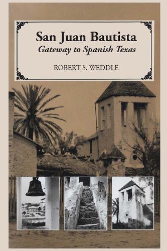 Бумажная книга «San Juan Bautista: Gateway to Spanish Texas», автор Роберт С. Уэддл - фото №1