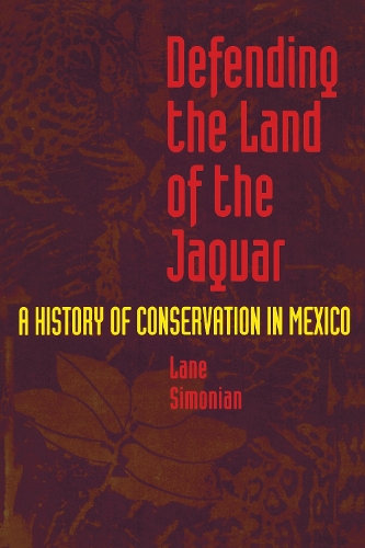 Бумажная книга «Defending the Land of the Jaguar: A History of Conservation in Mexico», автор Лейн Симонян - фото №1