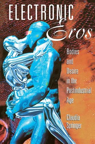 Бумажная книга «Electronic Eros: Bodies and Desire in the Postindustrial Age», автор Клаудия Спрингер - фото №1