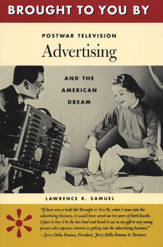 Паперова книга «Brought to You By: Postwar Television Advertising and the American Dream», автор Лоуренс Р. Семюел - фото №1
