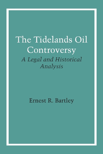 Бумажная книга «The Tidelands Oil Controversy: A Legal and Historical Analysis», автор Эрнест Р. Бартли - фото №1
