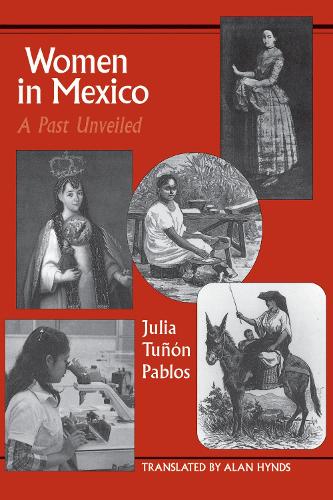 Бумажная книга «Women in Mexico: A Past Unveiled», автор Джулия Туньон Паблос - фото №1