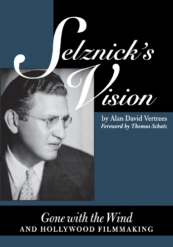 Бумажная книга «Selznick's Vision: Gone with the Wind and Hollywood Filmmaking», автор Алан Дэвид Вертрис - фото №1