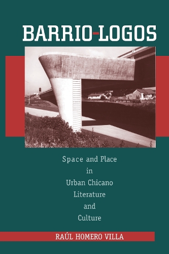 Бумажная книга «Barrio-Logos: Space and Place in Urban Chicano Literature and Culture», автор Рауль Хомеро Вилья - фото №1