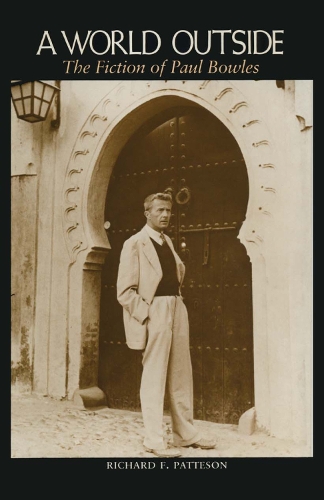 Бумажная книга «A World Outside: The Fiction of Paul Bowles», автор Ричард Ф. Паттесон - фото №1