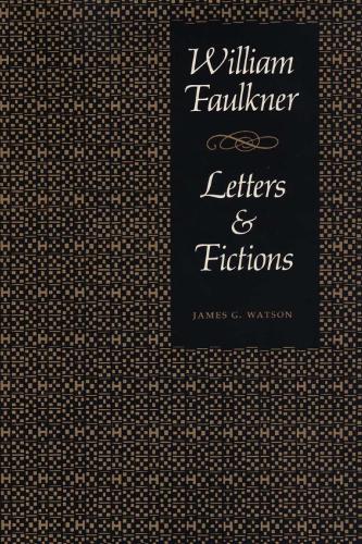 Бумажная книга «William Faulkner, Letters & Fictions», автор Джеймс Г. Уотсон - фото №1