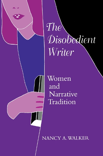 Бумажная книга «The Disobedient Writer: Women and Narrative Tradition», автор Нэнси А. Уокер - фото №1