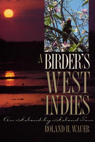 Бумажная книга «A Birder’s West Indies: An Island-by-Island Tour», автор Роланд Х. Вауэр - фото №1