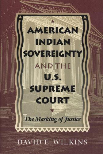 Бумажная книга «American Indian Sovereignty and the U.S. Supreme Court: The Masking of Justice», автор Дэвид Э. Уилкинс - фото №1
