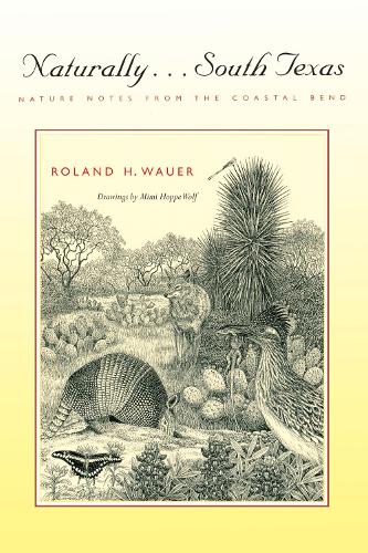 Бумажная книга «Naturally . . . South Texas: Nature Notes from the Coastal Bend», автор Роланд Х. Вауэр - фото №1