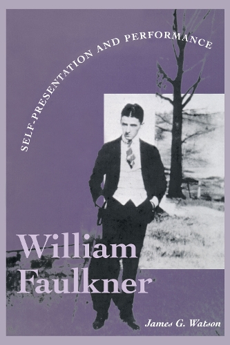 Бумажная книга «William Faulkner: Self-Presentation and Performance», автор Джеймс Г. Уотсон - фото №1