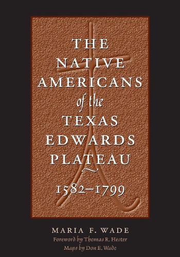Бумажная книга «The Native Americans of the Texas Edwards Plateau, 1582-1799», автор Мария Ф. Уэйд - фото №1