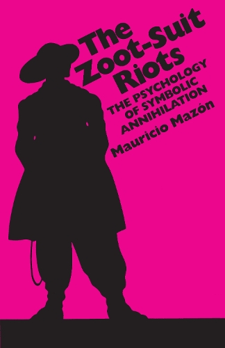 Бумажная книга «The Zoot-Suit Riots: The Psychology of Symbolic Annihilation», автор Маурисио Мазон - фото №1