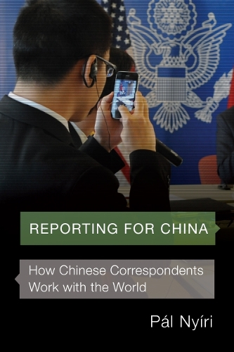 Бумажная книга «Reporting for China: How Chinese Correspondents Work with the World», автор Пол Ньири - фото №1