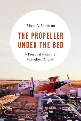 Паперова книга «The Propeller under the Bed: A Personal History of Homebuilt Aircraft», автор Ейлін А. Бйоркман - фото №1