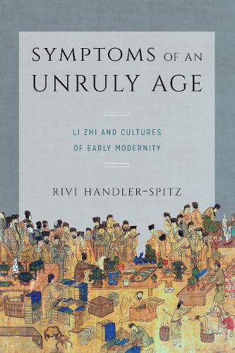 Бумажная книга «Symptoms of an Unruly Age: Li Zhi and Cultures of Early Modernity», автор Риви Хандлер-Шпиц - фото №1