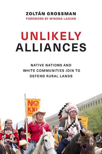 Бумажная книга «Unlikely Alliances: Native Nations and White Communities Join to Defend Rural Lands», автор Золтан Гроссман - фото №1