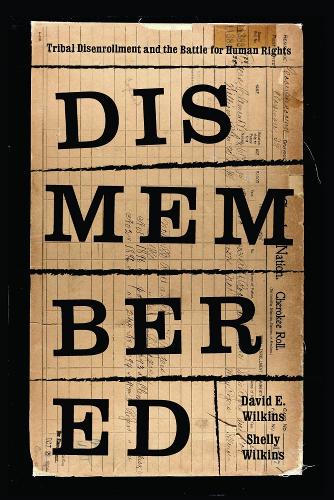 Бумажная книга «Dismembered: Native Disenrollment and the Battle for Human Rights», автор Шелли Халс Уилкинс - фото №1