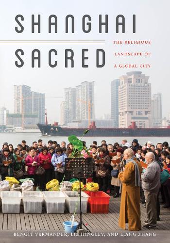 Паперова книга «Shanghai Sacred: The Religious Landscape of a Global City», авторів Бенуа Вермандер, Лян Чжан, Ліз Хінглі - фото №1