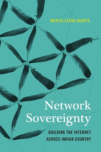 Паперова книга «Network Sovereignty: Building the Internet across Indian Country», автор Маріса Елена Дуарте - фото №1