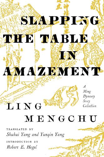 Бумажная книга «Slapping the Table in Amazement: A Ming Dynasty Story Collection», автор Менгчу Линг - фото №1