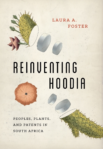 Бумажная книга «Reinventing Hoodia: Peoples, Plants, and Patents in South Africa», автор Лаура А. Фостер - фото №1
