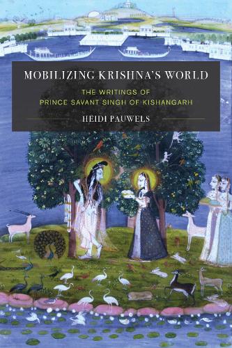 Бумажная книга «Mobilizing Krishna's World: The Writings of Prince Sāvant Singh of Kishangarh», автор Хейди Пауэлс - фото №1